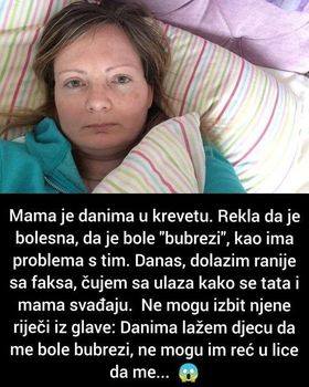 ‘Mama je danima u krevetu…”