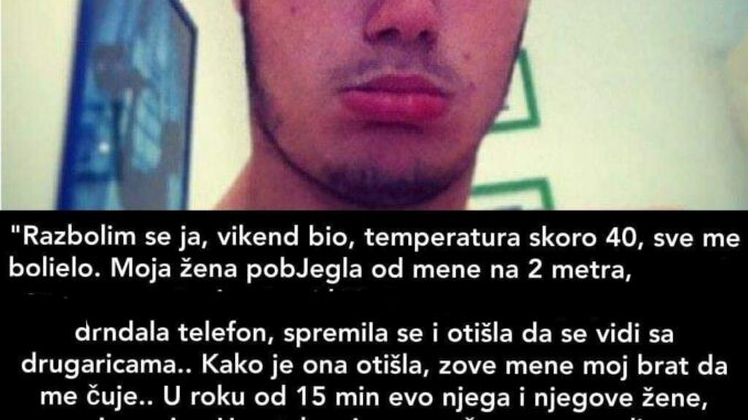 “Razbolim se ja, vikend bio, temperatura skoro 40…”