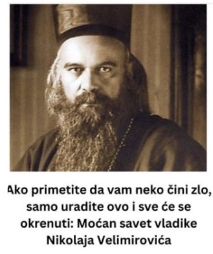 Ako primetite da vam neko čini zlo, samo uradite ovo i sve će se okrenuti: Moćan savet vladike Nikolaja Velimirovića