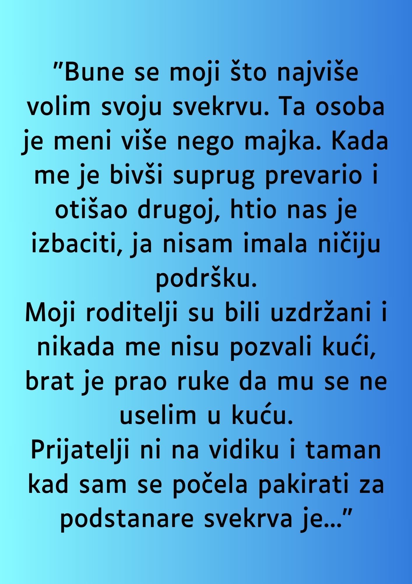 “Bune se moji što najviše volim svoju svekrvu….”