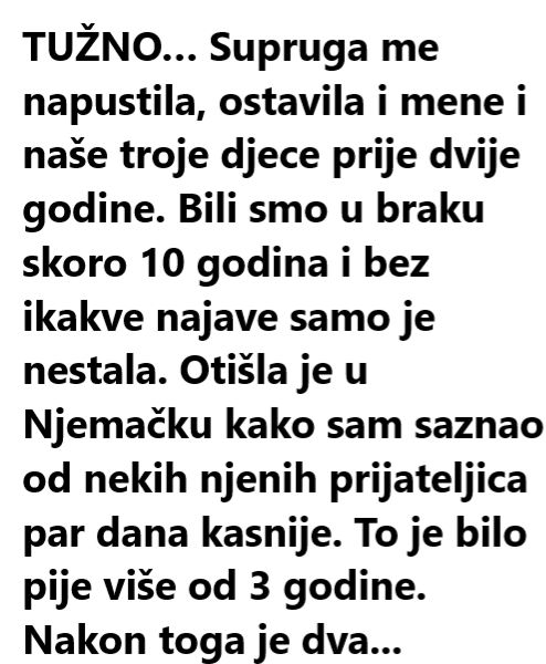 TUŽNO: Supruga Me Napustila, Ostavila I Mene I Naše Troje Djece Prije Dvije Godine…