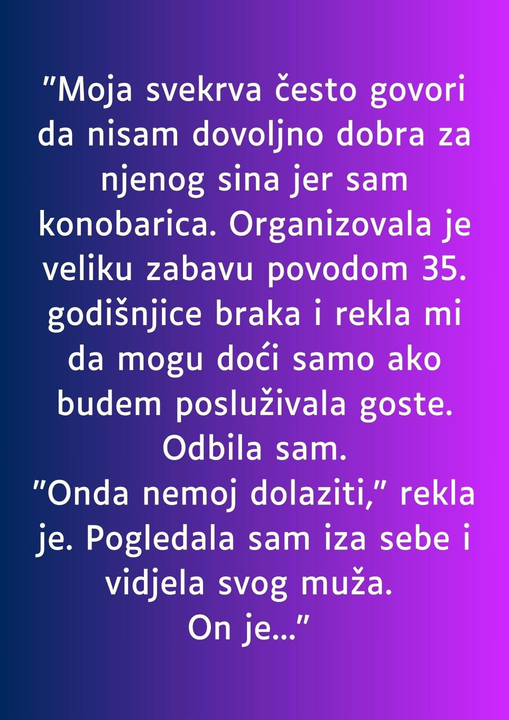 “Moja svekrva često govori da nisam dovoljno dobra za njenog sina jer sam konobarica…”