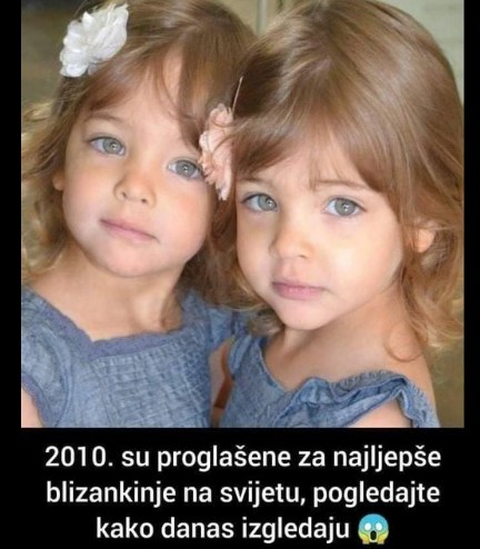 2010 . SU PROGLAŠENE ZA NAJLJEPŠE BLIZANKINJE SVIJETA, A ONDA IH JE ZADESILA VELIKA NESREĆA: Evo kako djevojčice danas izgledaju, svi u čudu!