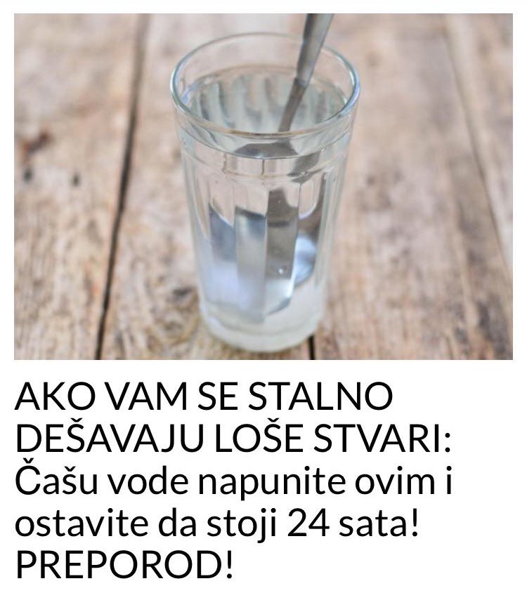 AKO VAM SE STALNO DEŠAVAJU LOŠE STVARI: Čašu vode napunite ovim i ostavite da stoji 24 sata! PREPOROD!