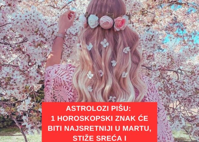 ASTROLOZI PIŠU: 1 horoskopski znak će biti najsretniji u martu, stiže sreća i blagostanje