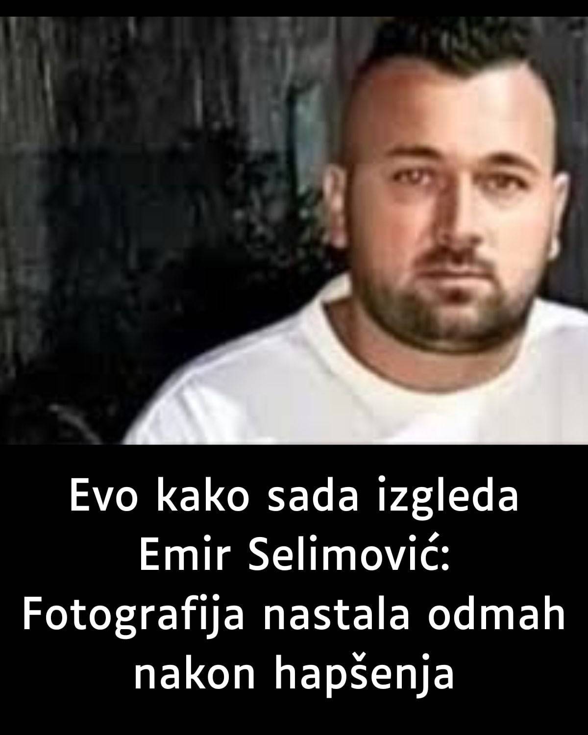 Evo kako sada izgleda Emir Selimović: Fotografija nastala odmah nakon hapšenja