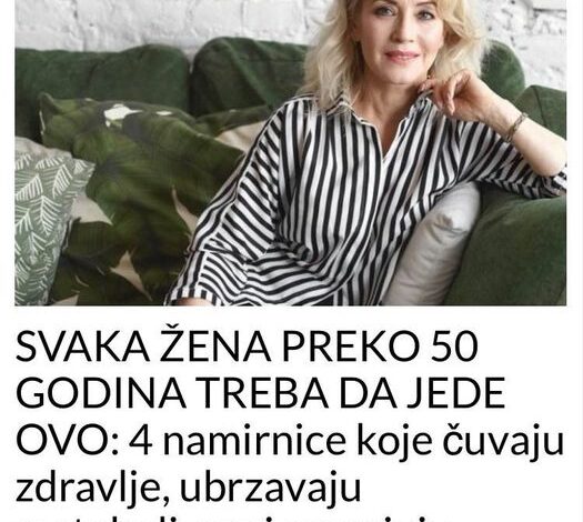 SVAKA ŽENA PREKO 50 GODINA TREBA DA JEDE OVO: 4 namirnice koje čuvaju zdravlje, ubrzavaju metabolizam i smanjuju kilažu!