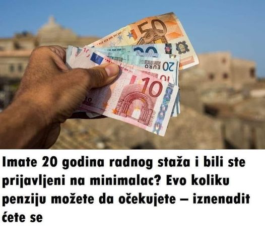 Imate 20 godina radnog staža i bili ste prijavljeni na minimalac? Evo koliku penziju možete da očekujete – iznenadit ćete se