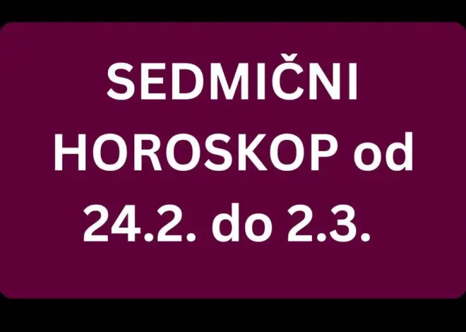 SEDMIČNI HOROSKOP od 24.2. do 2.3. – Ovo će biti 3 NAJSRETNIJA ZNAKA naredne sedmice