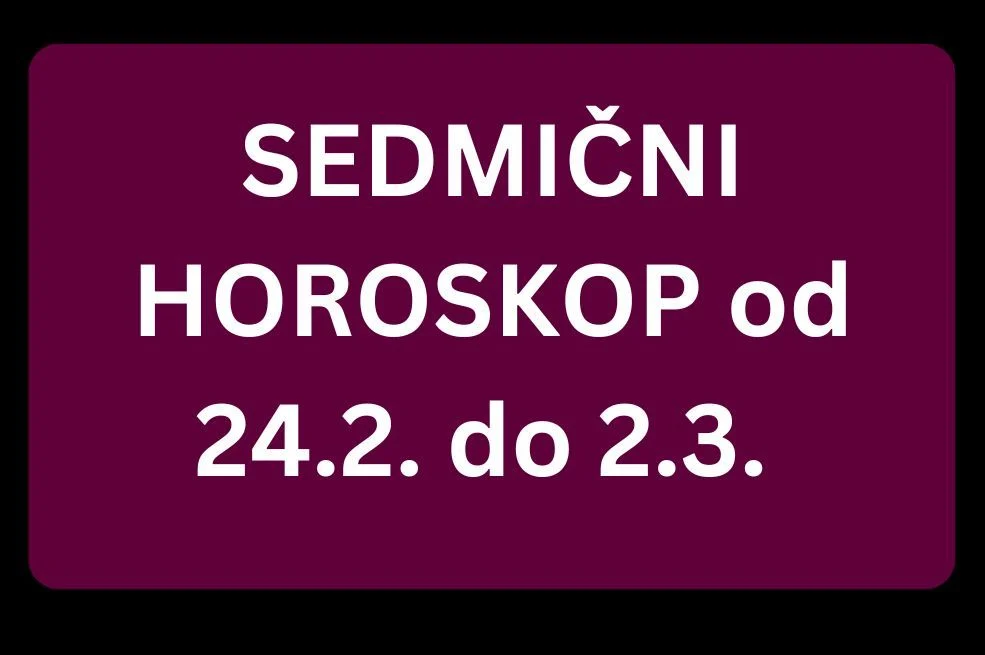 SEDMIČNI HOROSKOP od 24.2. do 2.3. – Ovo će biti 3 NAJSRETNIJA ZNAKA naredne sedmice