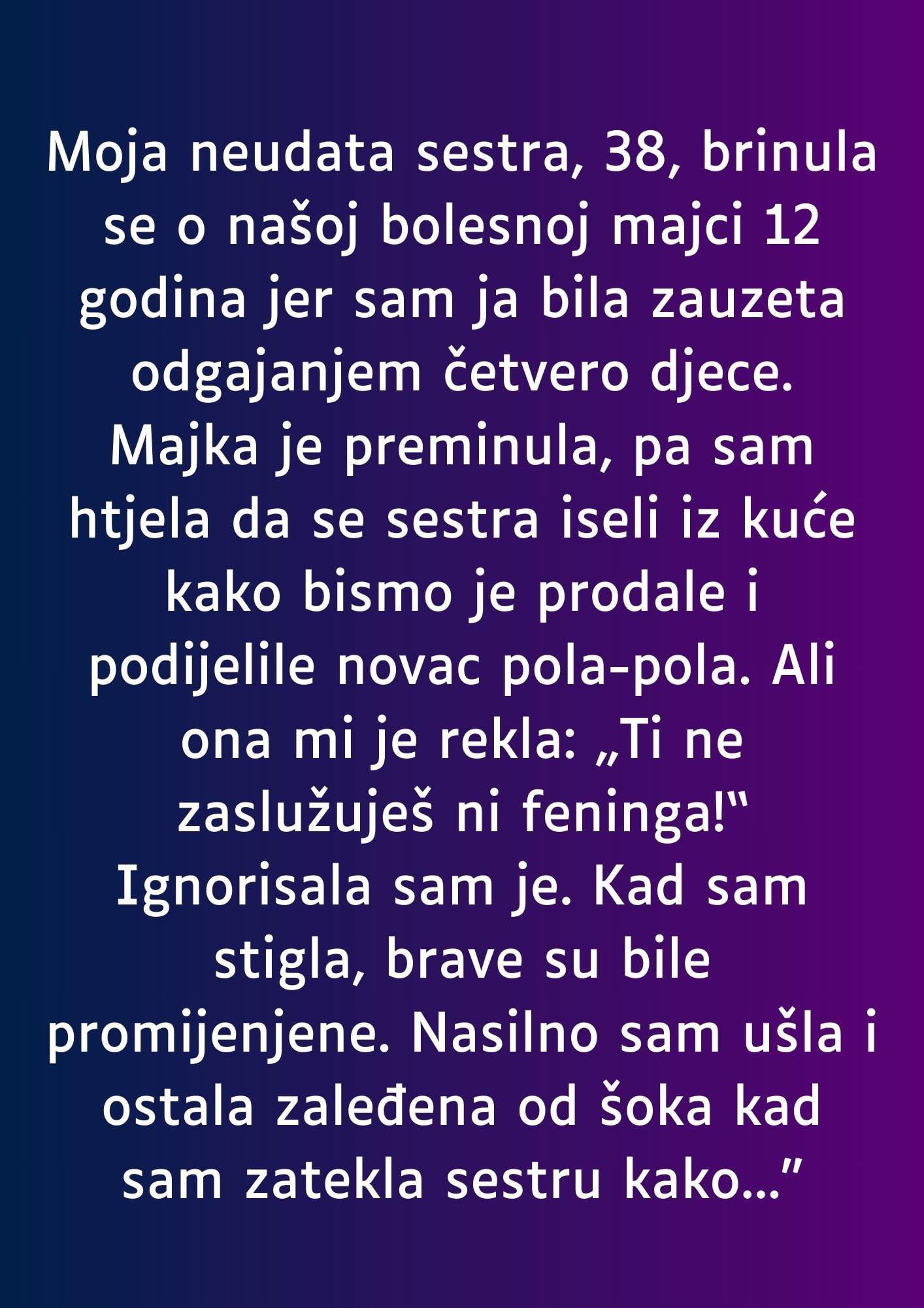 “Moja neudata sestra, 38, brinula se o našoj bolesnoj majci 12 godina…”