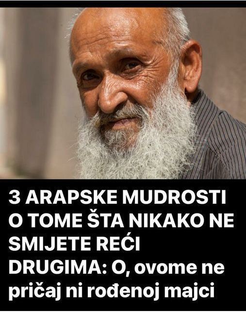 Tri arapske mudrosti o tome šta ne smijete reći drugima