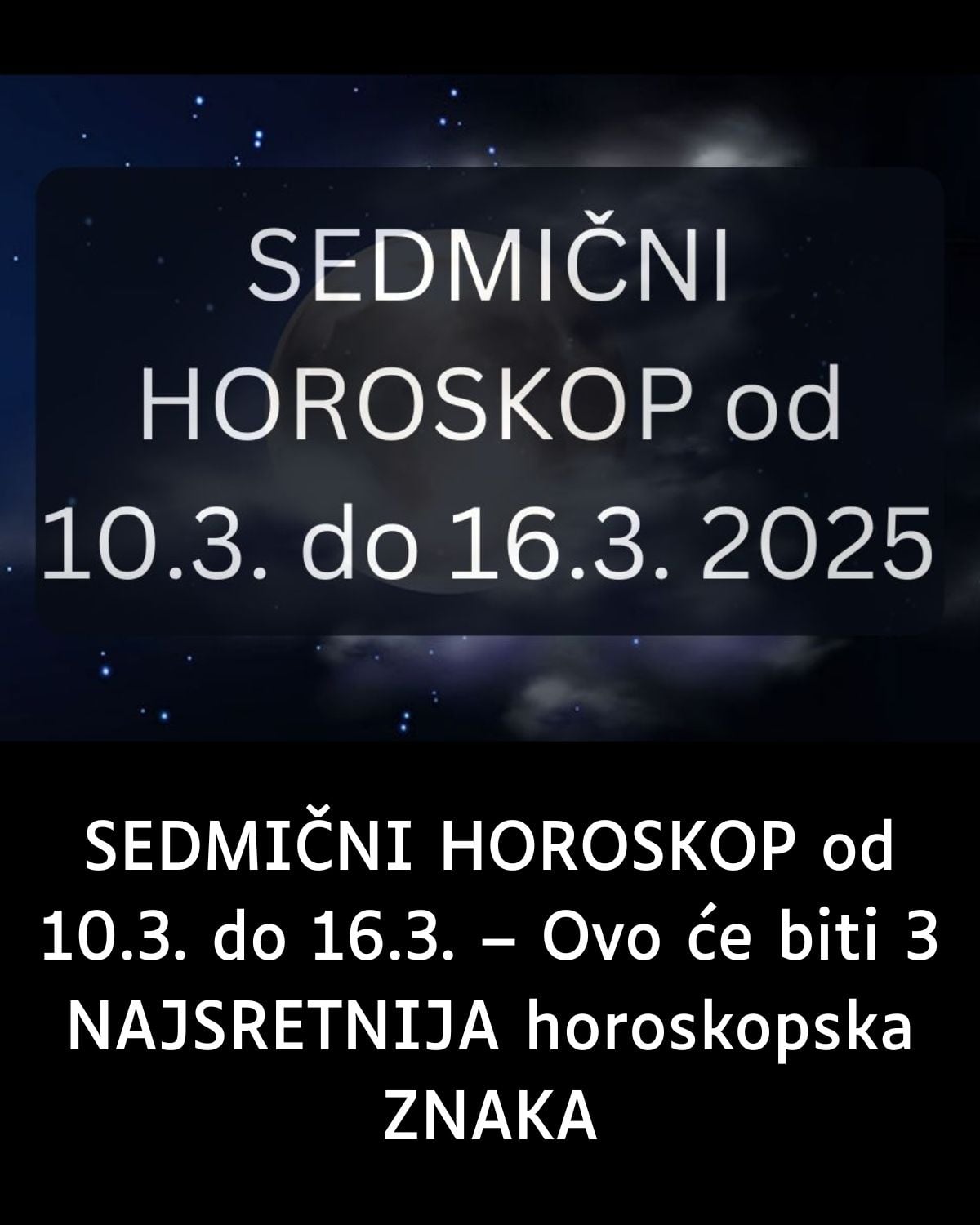 SEDMIČNI HOROSKOP od 10.3. do 16.3. – Ovo će biti 3 NAJSRETNIJA horoskopska ZNAKA