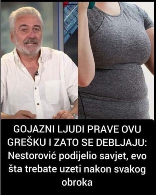 GOJAZNI LJUDI PRAVE OVU GREŠKU I ZATO SE DEBLJAJU: Nestorović ima savjet, evo šta trebate uzeti nakon svakog obroka