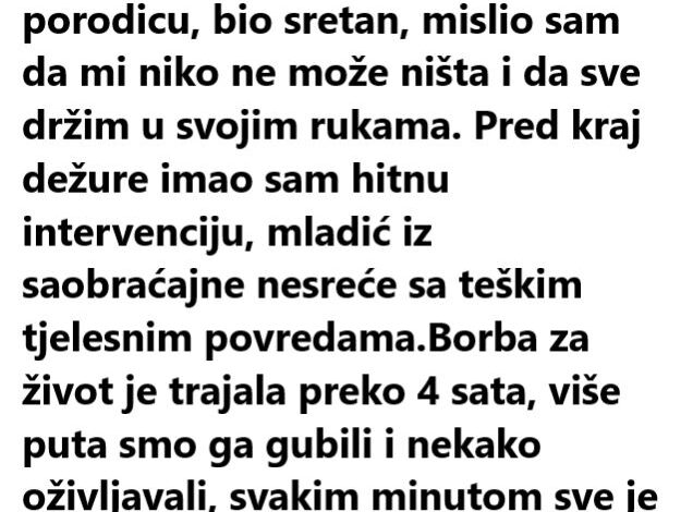 “Bio sam ugledni hirurg, imao porodicu, bio sretan, mislio sam da mi niko ne može ništa i da sve držim u svojim rukama. “