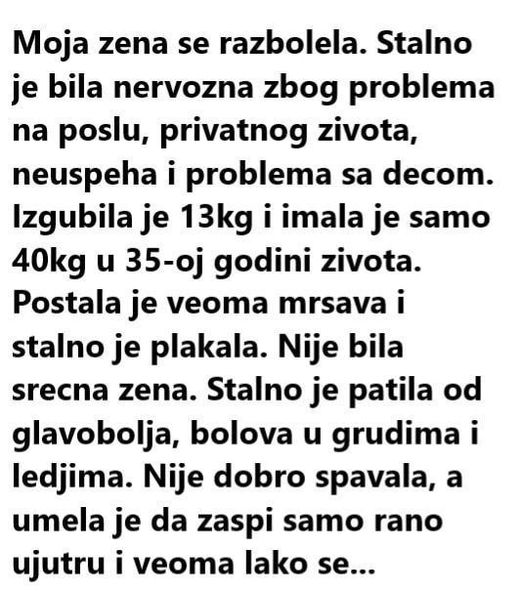 MOJA ŽENA SE RAZBOLILA. STALNO JE BILA NERVOZNA ZBOG PROBLEMA NA POSLU…