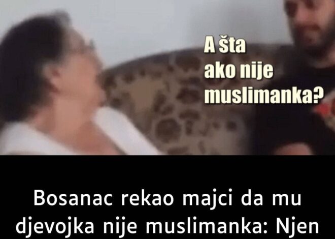 Bosanac rekao majci da mu djevojka nije muslimanka: Njen odgovor oduševio region! (VIDEO)