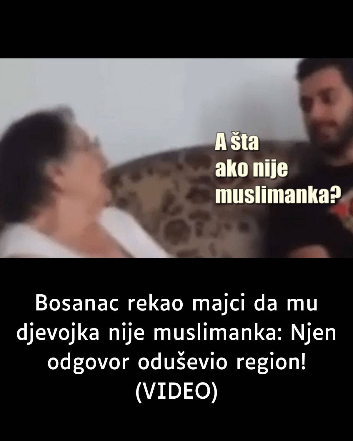 Bosanac rekao majci da mu djevojka nije muslimanka: Njen odgovor oduševio region! (VIDEO)