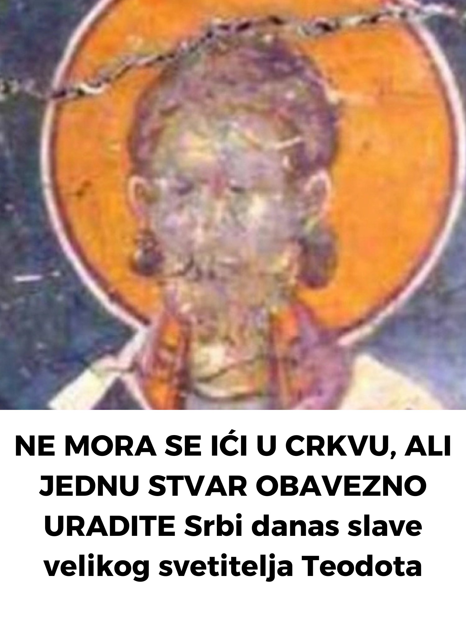 NE MORA SE IĆI U CRKVU, ALI JEDNU STVAR OBAVEZNO URADITE Srbi danas slave velikog svetitelja Teodota