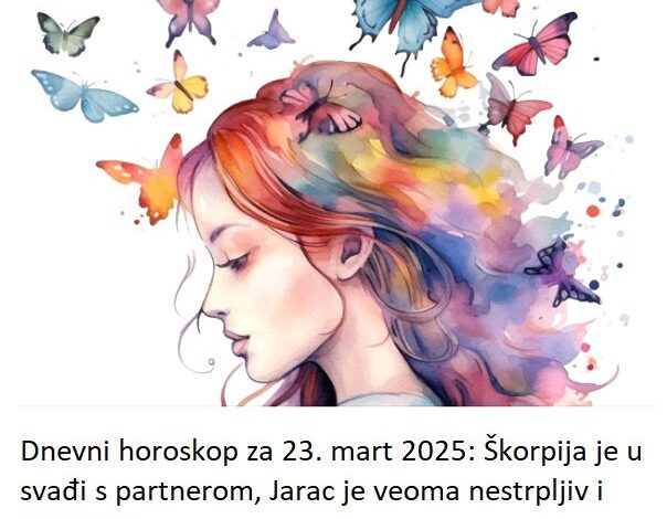 Dnevni horoskop za 23. mart 2025: Škorpija je u svađi s partnerom, Jarac je veoma nestrpljiv i nervozan