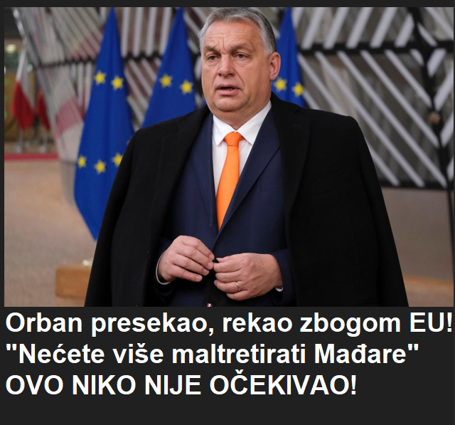 Orban presekao, rekao zbogom EU! “Nećete više maltretirati Mađare” OVO NIKO NIJE OČEKIVAO!