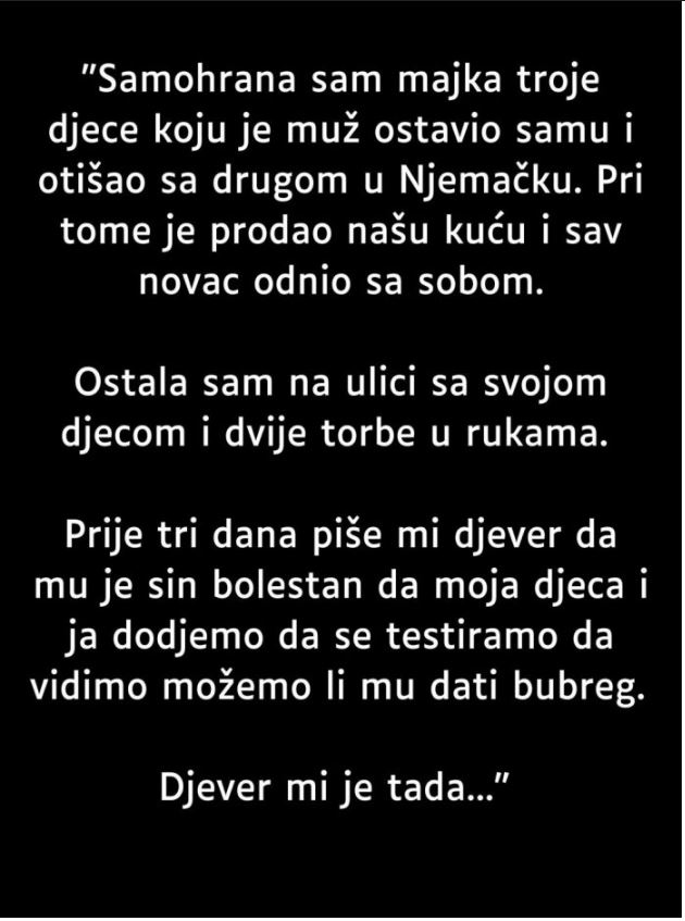 “Samohrana sam majka troje djece koju je muž ostavio samu…”