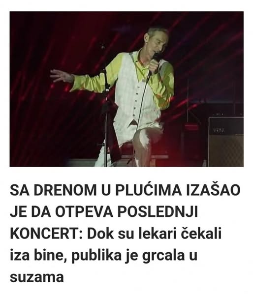 SA DRENOM U PLUĆIMA IZAŠAO JE DA OTPEVA POSLEDNJI KONCERT: Dok su lekari čekali iza bine, publika je grcala u suzama