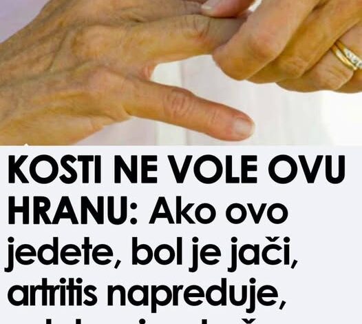 Kosti ne vole ovu hranu: ako jedete ovo, bolovi će biti jači, artritis će se pogoršati, zglobovi će se istrošiti…